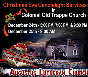 Start your Christmas family tradition at Augustus with our candlelit pathways, gas lamps wrapped in greens, and Candlelight Christmas Eve Services in Historic Old Trappe Church! A Living Nativity will be presented at the 5:00 PM service, a family service with carols and lessons at 7:00 PM, and a communion service in our heated Brick Church with newly restored and enhanced Christmas embellishments adorning the nave at 9:00 PM. All services in Old Trappe Church are in a 1743 unheated and unelectrified Colonial Church. Please dress accordingly and remember your flashlights!